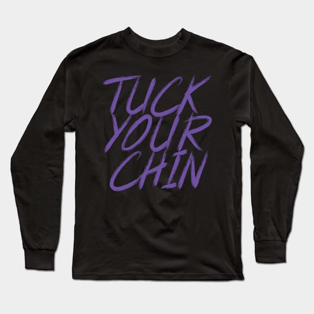 Tuck Your Chin (Purple) Long Sleeve T-Shirt by Podbros Network